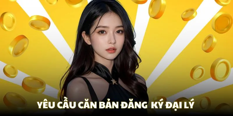 Những yêu cầu căn bản để đáp ứng đại lý nhà cái 33Win