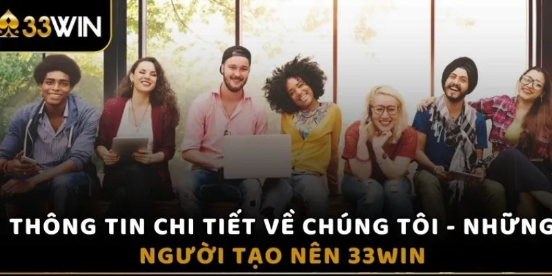 Giới thiệu tới bạn những thông tin chi tiết về thương hiệu nhà cái 33WIN