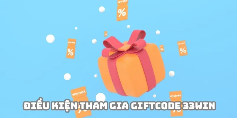 Hội viên cần nắm vững điều kiện khi tham gia Giftcode 33Win Hội viên cần nắm vững điều kiện khi tham gia Giftcode 33Win