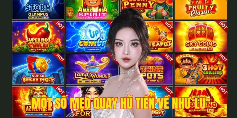 Kinh nghiệm quay hũ không bao giờ thua lỗ của cao thủ