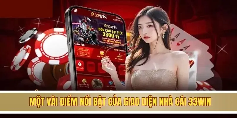 Một vài điểm nổi bật của giao diện nhà cái 33WIN