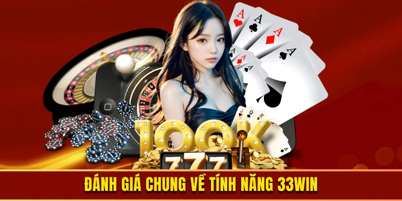 Đánh giá chung tính năng 33win