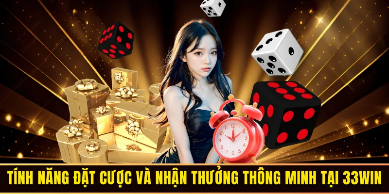 Tính năng nhận thưởng và đặt cược tại 33win