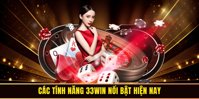 Các tính năng 33win hiện nay